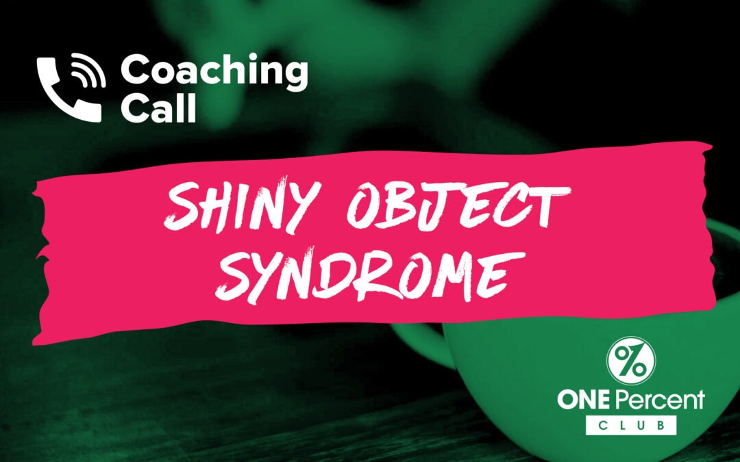 Shiny Object Syndrome – The Cure